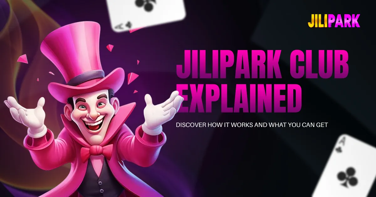 image of jilipark club explained: discover how it works and what you can get